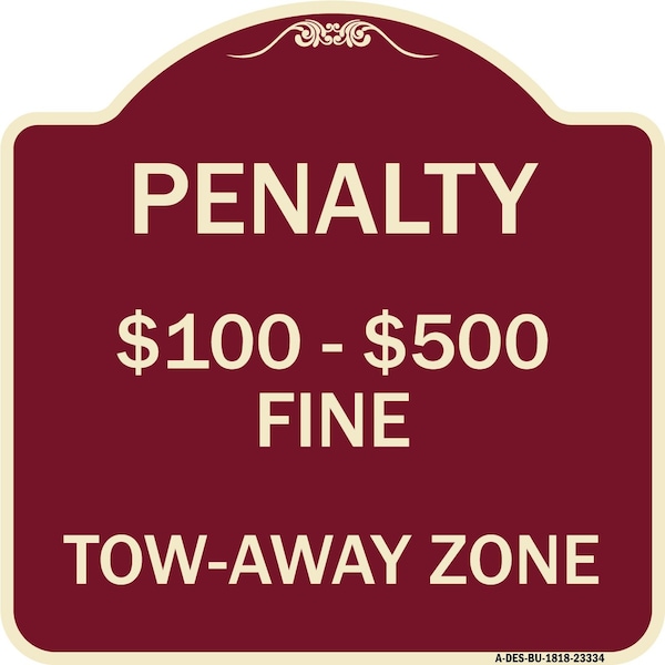 Penalty $100-$500 Fine Tow-Away Zone Heavy-Gauge Aluminum Sign, 18" x 18", BU-1818-23334